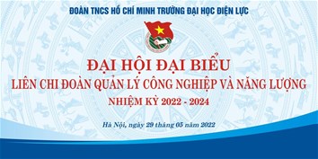 ĐẠI HỘI ĐẠI BIỂU LCĐ KHOA QLCN&NL NHIỆM KỲ 2022-2024
