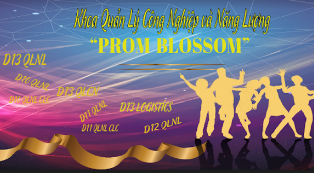 Khoa QLCN&NL thông báo tổ chức Chương trình Chào tân sinh viên “Prom Blossom 2018”