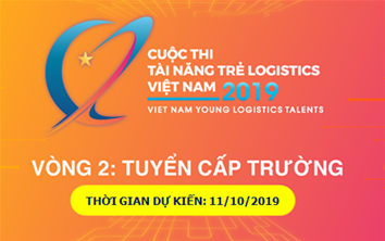Thông báo tổ chức vòng thi tuyển cấp trường cuộc thi Tài năng trẻ Logistics 2019